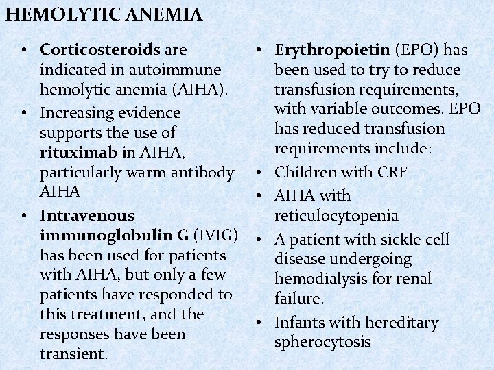 HEMOLYTIC ANEMIA • Corticosteroids are indicated in autoimmune hemolytic anemia (AIHA). • Increasing evidence