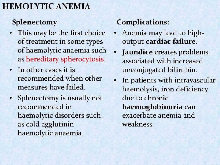 HEMOLYTIC ANEMIA Splenectomy Complications: • This may be the first choice • Anemia may