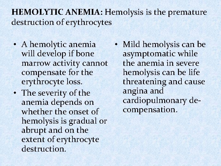 HEMOLYTIC ANEMIA: Hemolysis is the premature destruction of erythrocytes • A hemolytic anemia •
