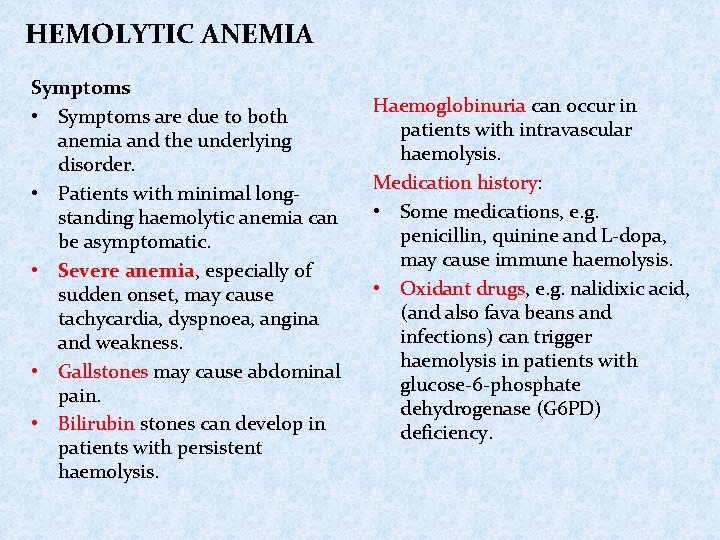 HEMOLYTIC ANEMIA Symptoms • Symptoms are due to both anemia and the underlying disorder.