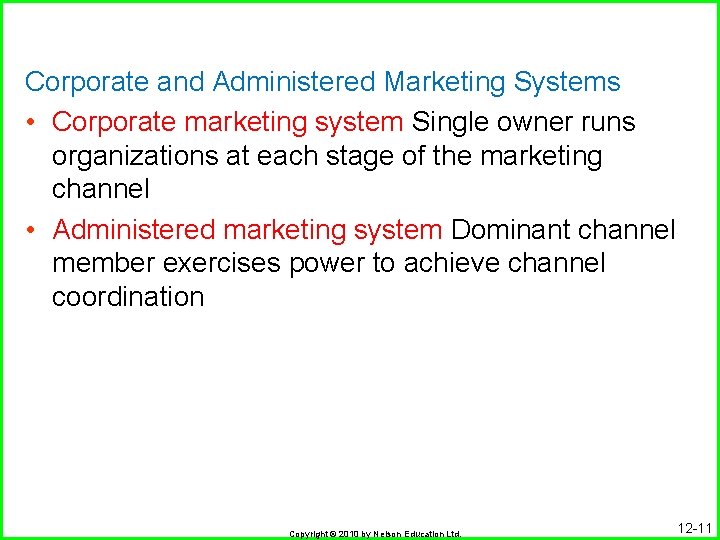 Corporate and Administered Marketing Systems • Corporate marketing system Single owner runs organizations at