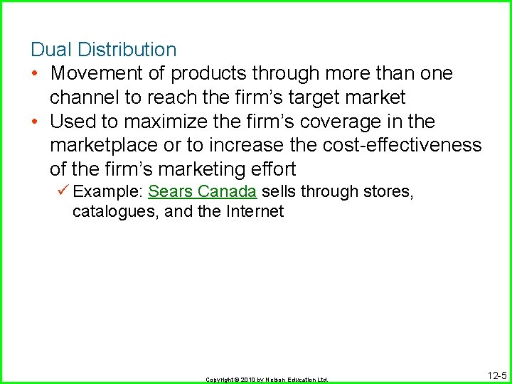 Dual Distribution • Movement of products through more than one channel to reach the