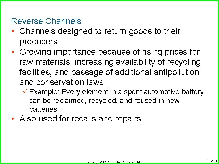 Reverse Channels • Channels designed to return goods to their producers • Growing importance