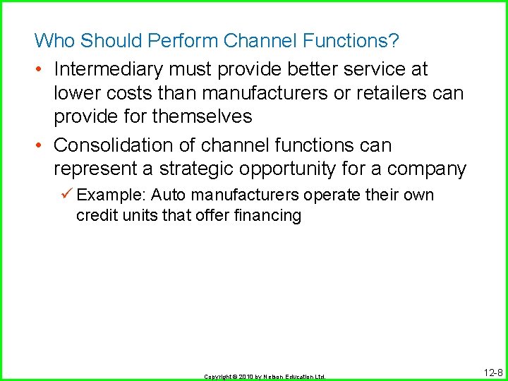 Who Should Perform Channel Functions? • Intermediary must provide better service at lower costs