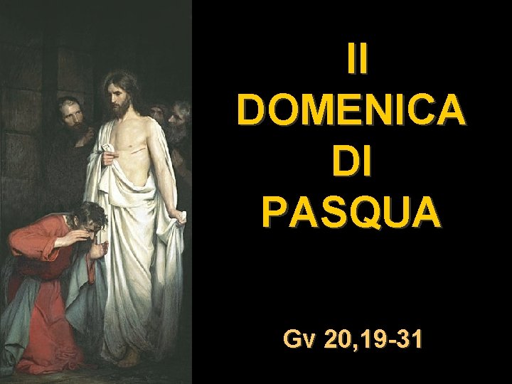 II DOMENICA DI PASQUA Gv 20, 19 -31 