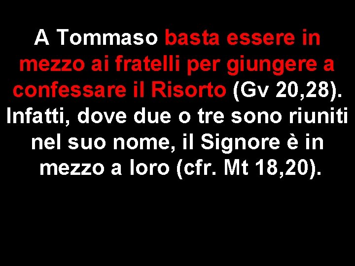 A Tommaso basta essere in mezzo ai fratelli per giungere a confessare il Risorto