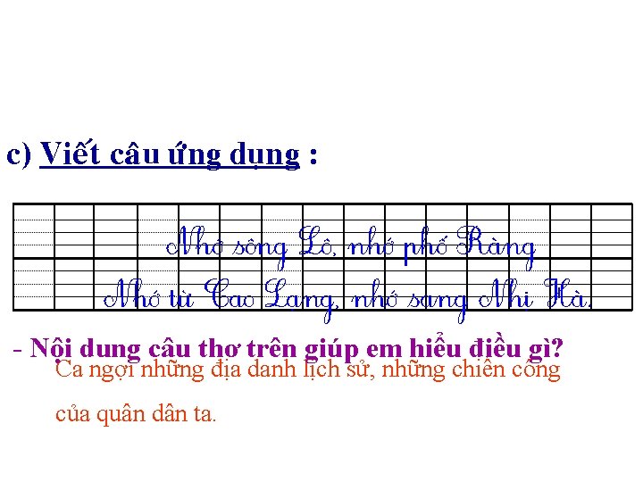 c) Vieát caâu öùng duïng : Nhớ sông Lô, nhớ phố Ràng Nhớ từ