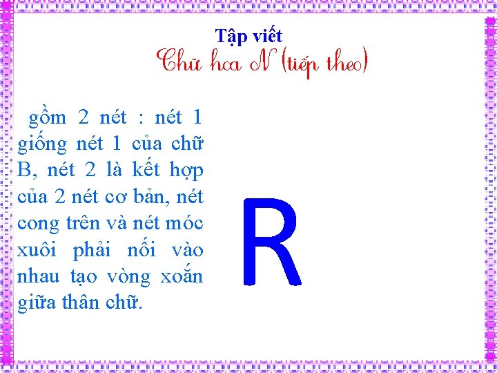 Tập viết Chữ hoa N (tiếp theo) gồm 2 nét : nét 1 giống