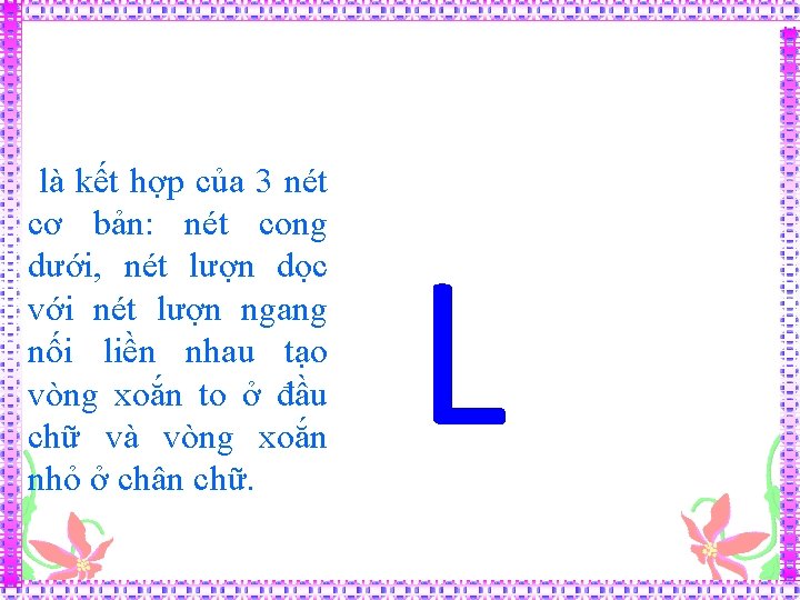 là kết hợp của 3 nét cơ bản: nét cong dưới, nét lượn dọc