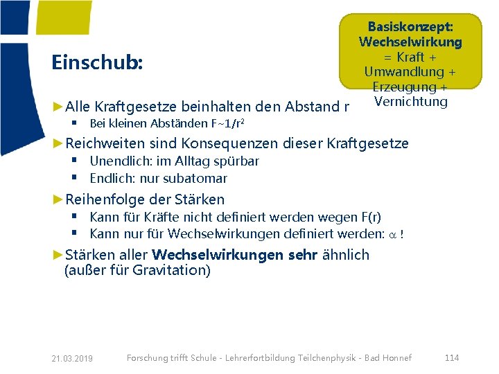 Basiskonzept: Wechselwirkung = Kraft + Einschub: Umwandlung + Erzeugung + ►Alle Kraftgesetze beinhalten den