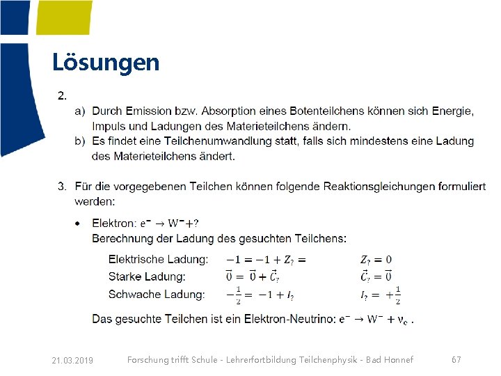 Lösungen 21. 03. 2019 Forschung trifft Schule - Lehrerfortbildung Teilchenphysik - Bad Honnef 67