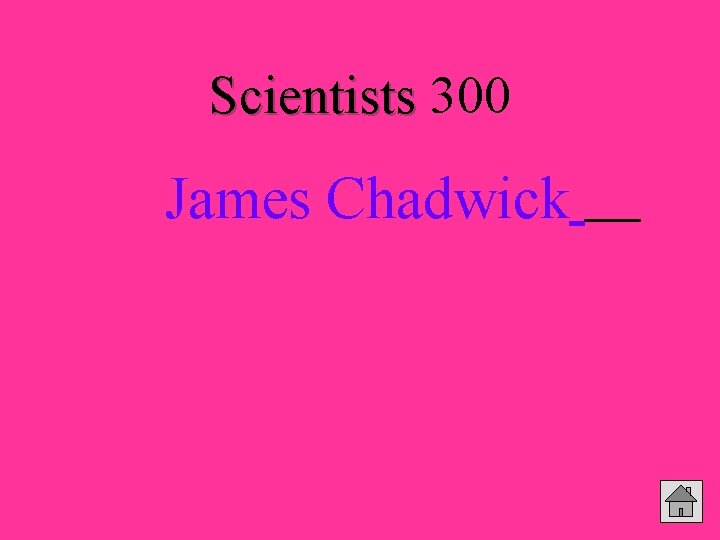 Scientists 300 James Chadwick 