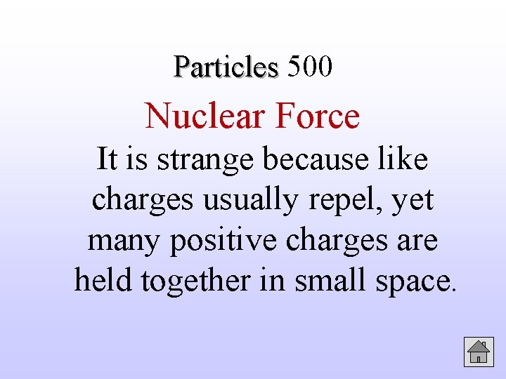 Particles 500 Nuclear Force It is strange because like charges usually repel, yet many