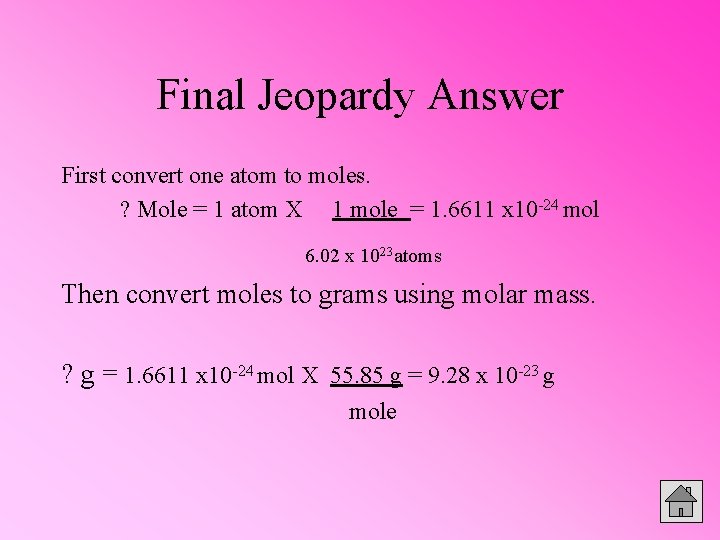 Final Jeopardy Answer First convert one atom to moles. ? Mole = 1 atom