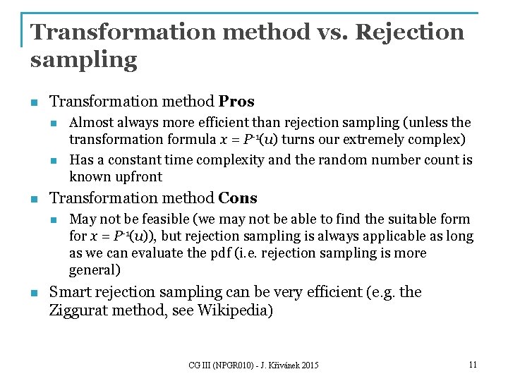 Transformation method vs. Rejection sampling n Transformation method Pros n n n Transformation method