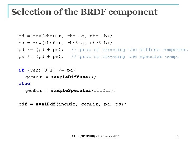 Selection of the BRDF component pd ps = max(rho. D. r, rho. D. g,