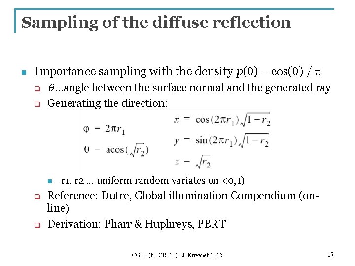 Sampling of the diffuse reflection n Importance sampling with the density p(q) = cos(q)