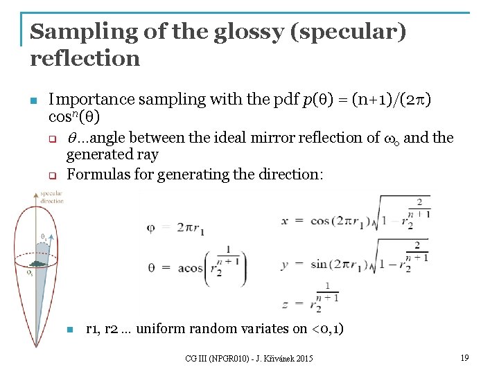 Sampling of the glossy (specular) reflection n Importance sampling with the pdf p(q) =