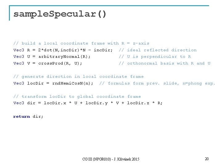 sample. Specular() // build Vec 3 R = Vec 3 U = Vec 3