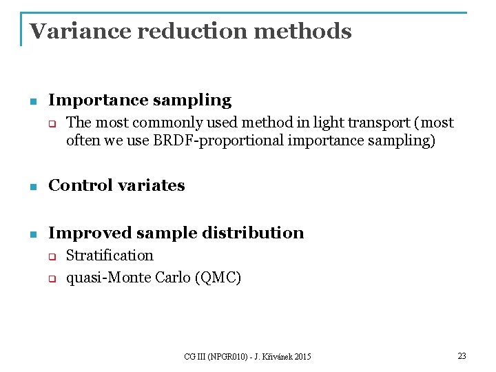 Variance reduction methods n Importance sampling q The most commonly used method in light