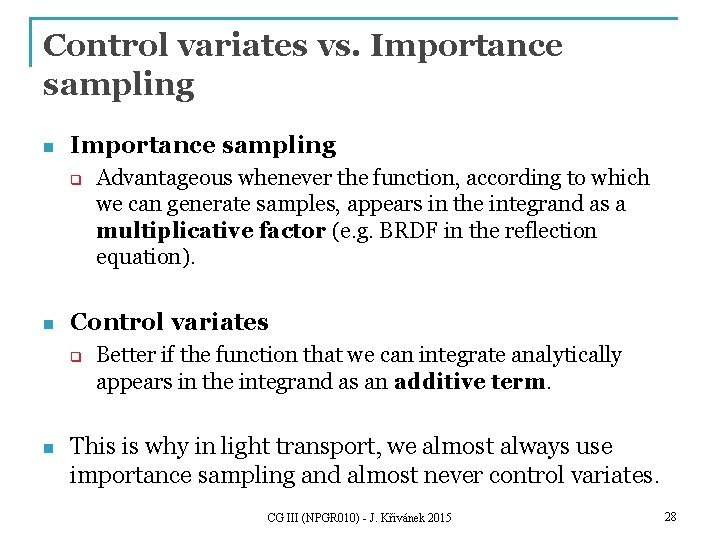 Control variates vs. Importance sampling n Importance sampling q n Control variates q n