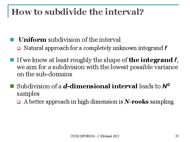 How to subdivide the interval? n Uniform subdivision of the interval q Natural approach