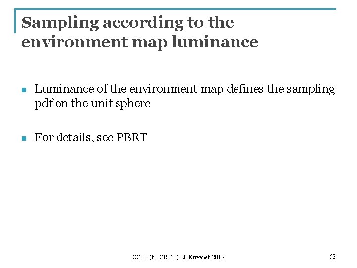 Sampling according to the environment map luminance n Luminance of the environment map defines