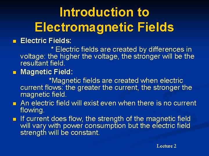 Introduction to Electromagnetic Fields Electric Fields: * Electric fields are created by differences in