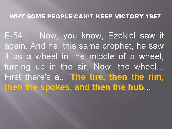 WHY SOME PEOPLE CAN‘T KEEP VICTORY 1957 E-54 Now, you know, Ezekiel saw it WHY SOME PEOPLE CAN‘T KEEP VICTORY 1957 E-54 Now, you know, Ezekiel saw it