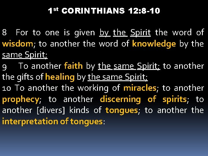 1 st CORINTHIANS 12: 8 -10 8 For to one is given by the