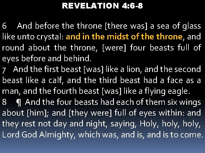 REVELATION 4: 6 -8 6 And before throne [there was] a sea of glass