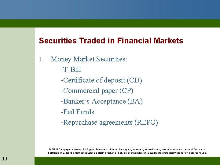 Securities Traded in Financial Markets 1. Money Market Securities: -T-Bill -Certificate of deposit (CD)