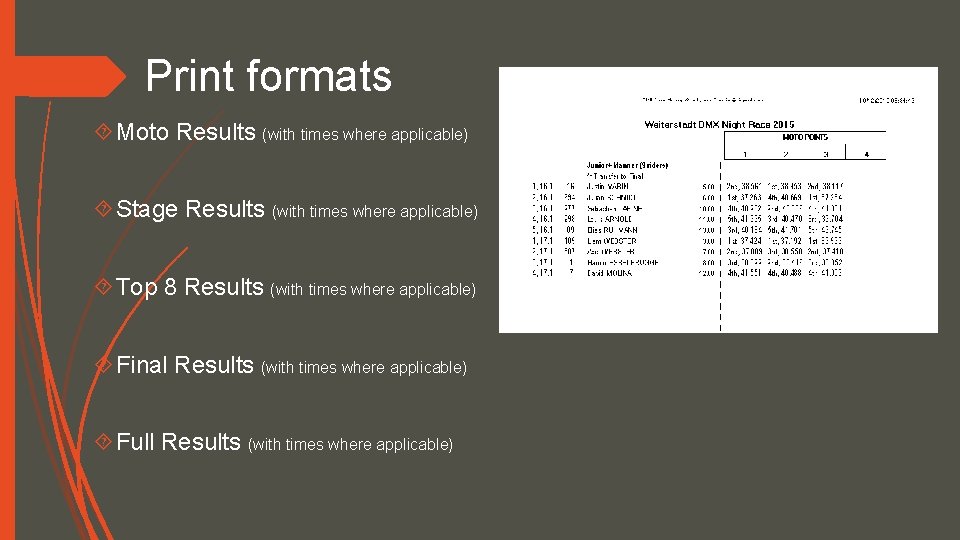 Print formats Moto Results (with times where applicable) Stage Results (with times where applicable)