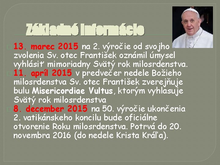 Základné informácie � 13. marec 2015 na 2. výročie od svojho zvolenia Sv. otec