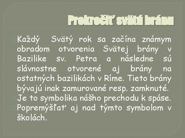 Prekročiť svätú bránu �Každý Svätý rok sa začína známym obradom otvorenia Svätej brány v