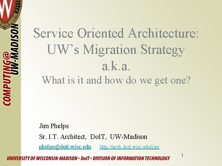 Service Oriented Architecture: UW’s Migration Strategy a. k. a. What is it and how