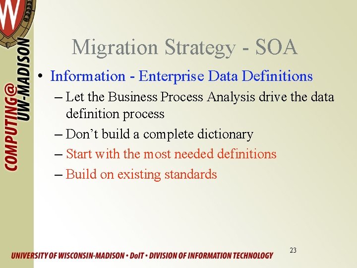 Migration Strategy - SOA • Information - Enterprise Data Definitions – Let the Business