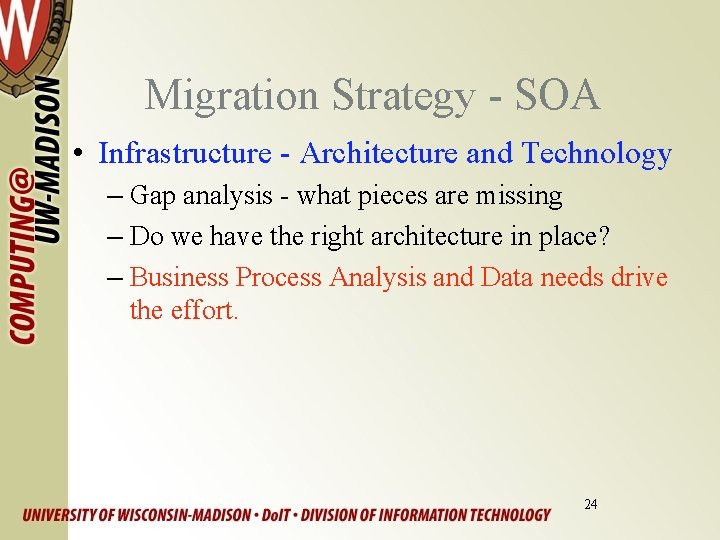 Migration Strategy - SOA • Infrastructure - Architecture and Technology – Gap analysis -