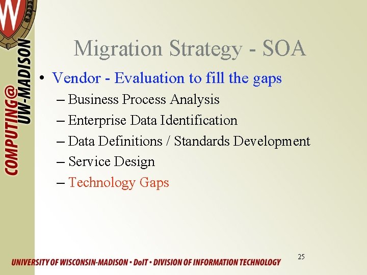 Migration Strategy - SOA • Vendor - Evaluation to fill the gaps – Business