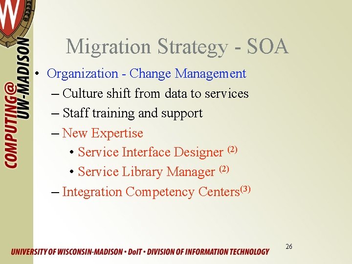 Migration Strategy - SOA • Organization - Change Management – Culture shift from data