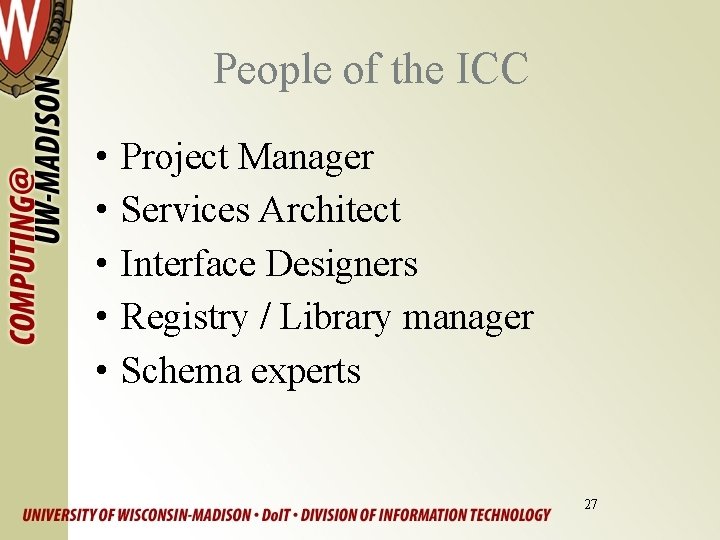 People of the ICC • • • Project Manager Services Architect Interface Designers Registry