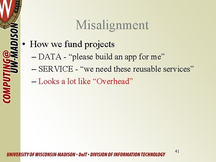 Misalignment • How we fund projects – DATA - “please build an app for