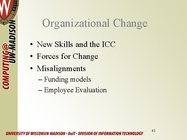 Organizational Change • New Skills and the ICC • Forces for Change • Misalignments