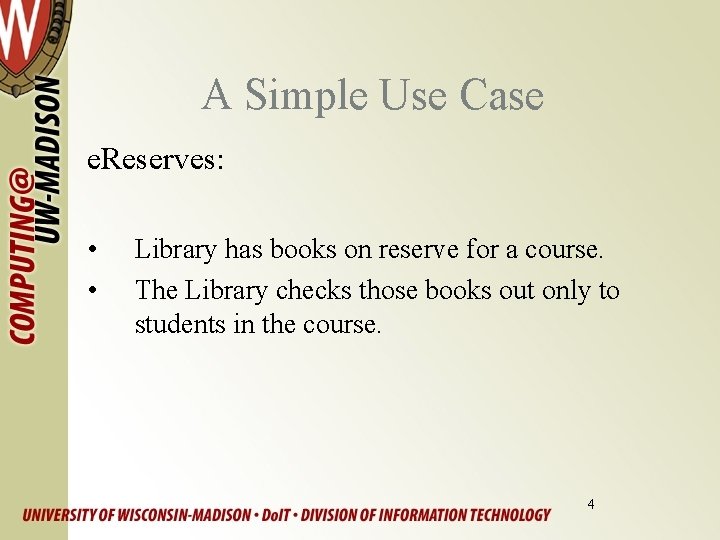 A Simple Use Case e. Reserves: • • Library has books on reserve for