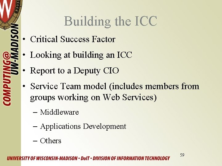 Building the ICC • Critical Success Factor • Looking at building an ICC •