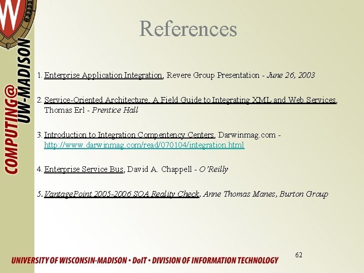 References 1. Enterprise Application Integration, Revere Group Presentation - June 26, 2003 2. Service-Oriented