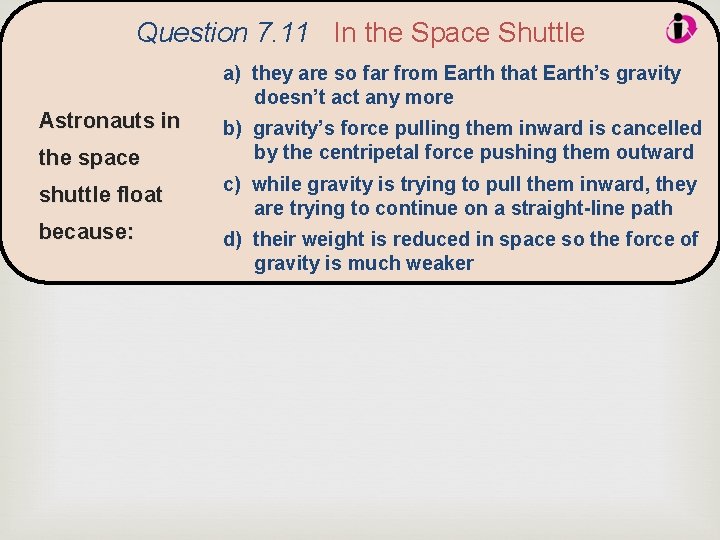 Question 7. 11 In the Space Shuttle Astronauts in the space a) they are