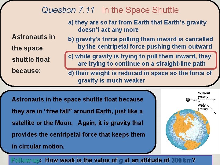 Question 7. 11 In the Space Shuttle Astronauts in the space a) they are