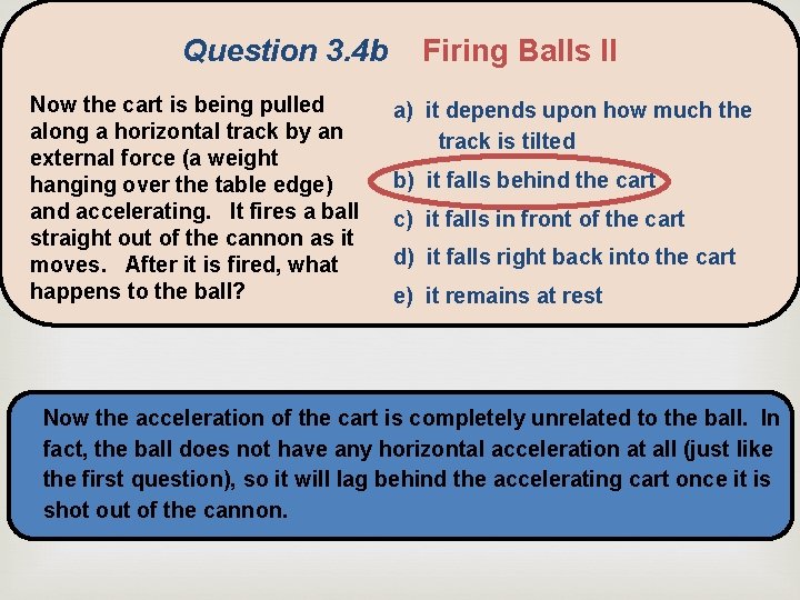 Question 3. 4 b Now the cart is being pulled along a horizontal track