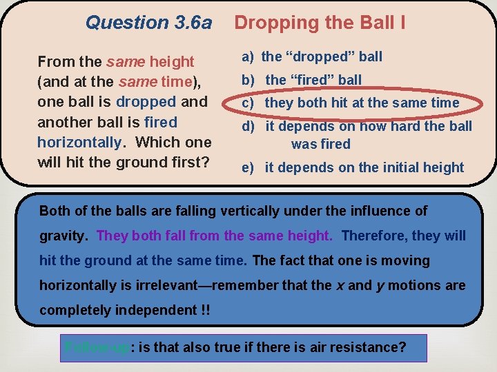 Question 3. 6 a From the same height (and at the same time), one